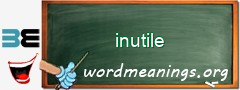 WordMeaning blackboard for inutile